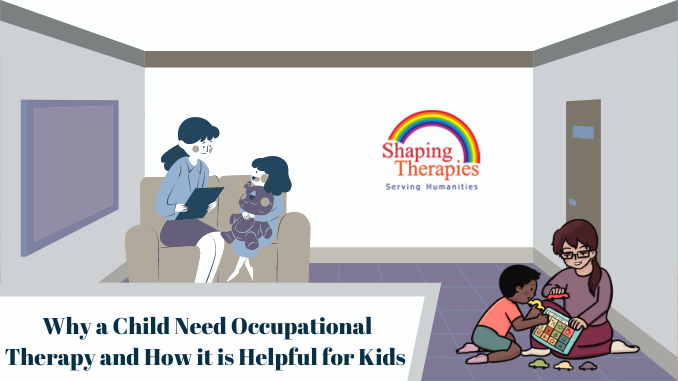 Why a Child Need Occupational Therapy and How it is Helpful for Kids