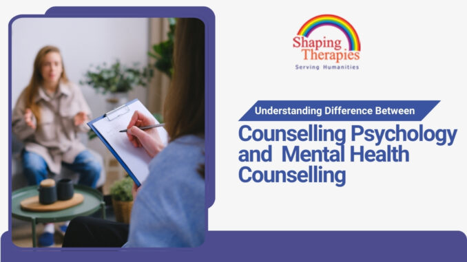 Understanding Difference between Counselling Psychology and Mental Health Counselling